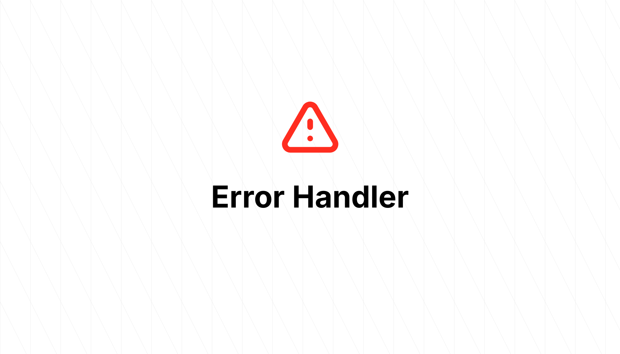 Error%20Handler.png?theme=light&pattern=architect&style=style_1&md=1&showWatermark=0&fontSize=100px&images=exclamation&widths=auto