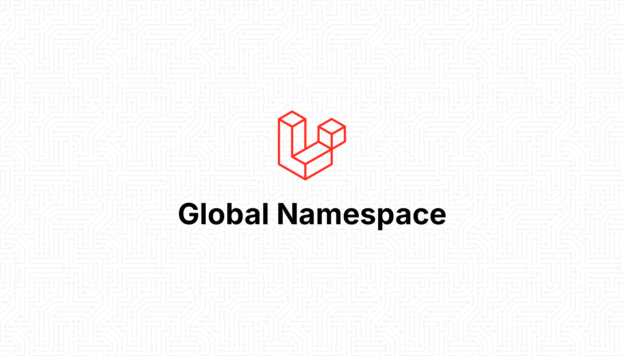 Global Namespace