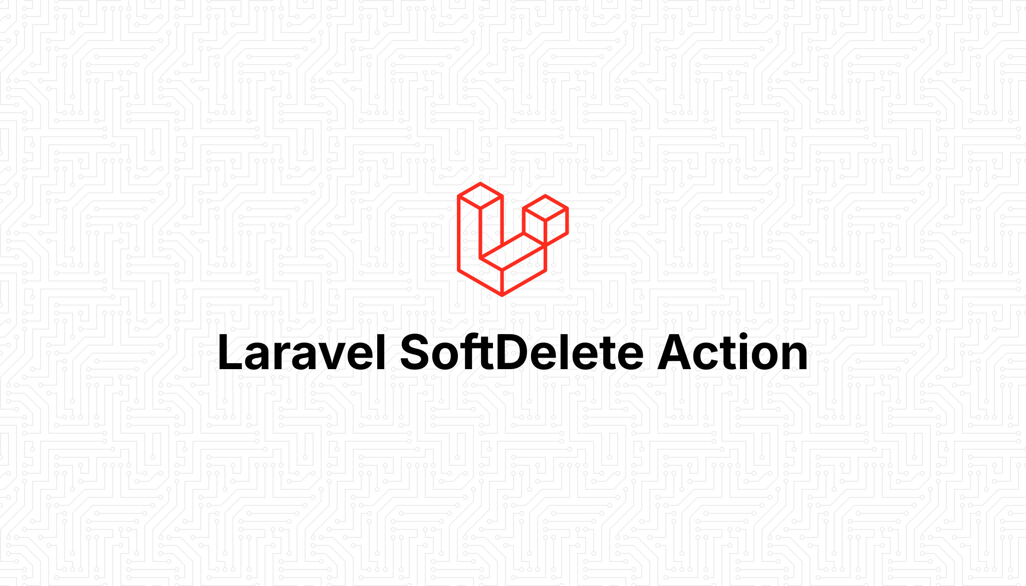 Laravel SoftDelete Action